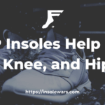 How FP Insoles Reduce Pain