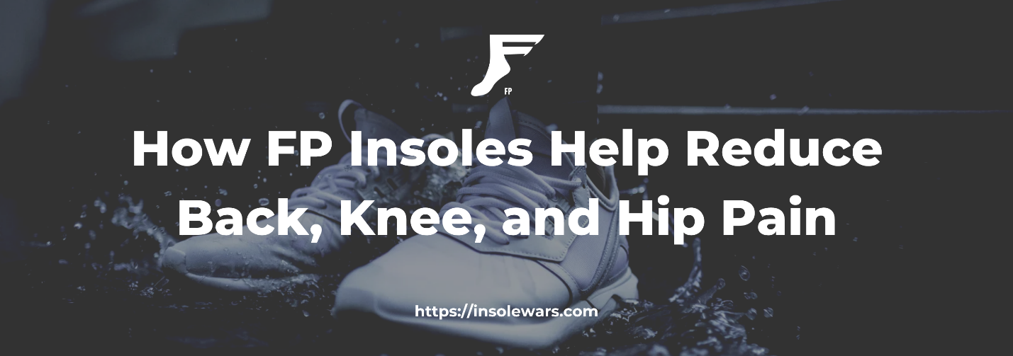 How FP Insoles Reduce Pain